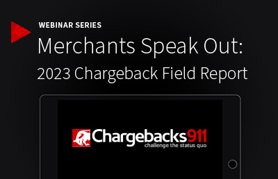 Merchants Speak Out: 2023 Chargeback Field Report